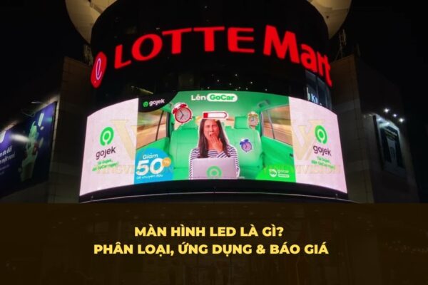 Màn hình LED: phân loại, ứng dụng, báo giá