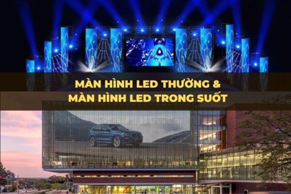 So sánh màn hình LED thường và LED trong suốt