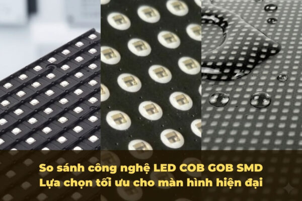 Ảnh đại diện bài viết so sánh công nghệ LED COB GOB SMD