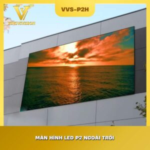 Màn hình LED P2 ngoài trời VIVISION