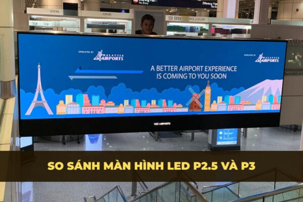 So sánh màn hình LED P2.5 và P3